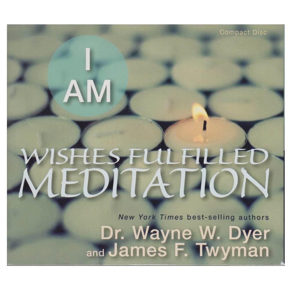 I Am - Wished Fulfilled Meditation by Dr. Wayne Dyer and James Twyman 2012 Audio